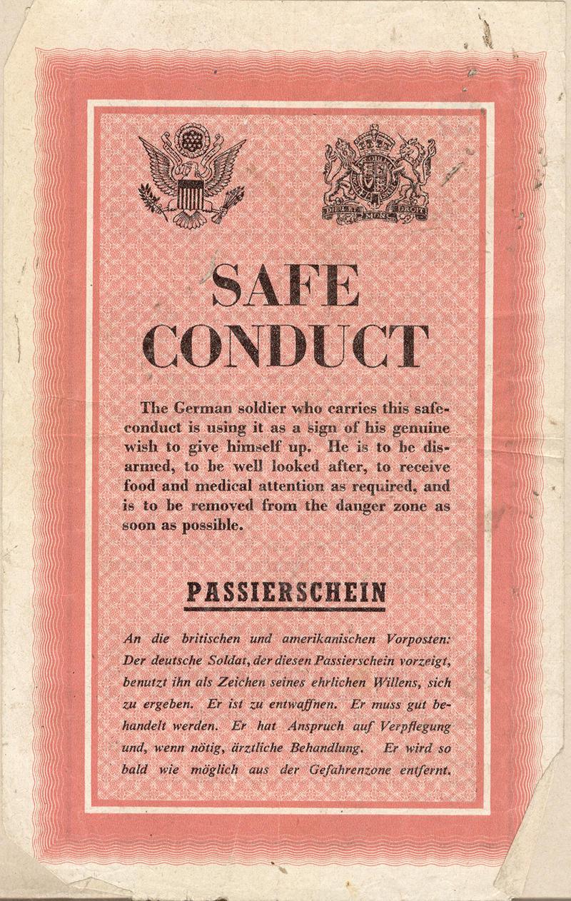 SAFE CONDUCT	

The German soldier who carries this safe-conduct is using it as a sign of his genuine wish to give himself up.  He is to be disarmed, to be well looked after, to receive food and medical attention as required, and is to be removed from the danger zone as soon as possible.

[The remainder of this document is written in German - translation to be added]