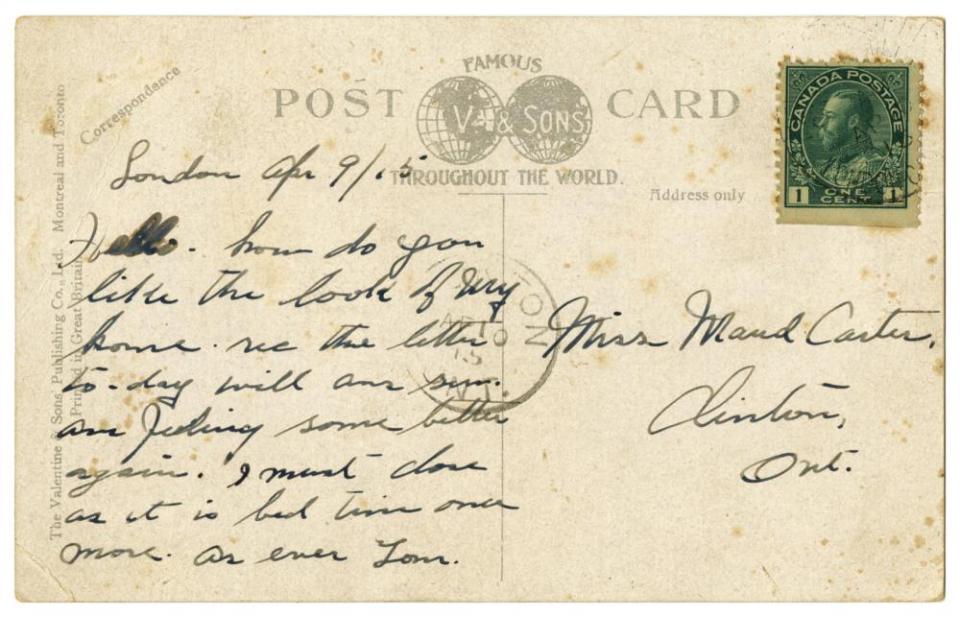 #02-back: To: “Miss Maud Carter, Clinton, Ont.” From: “London Apr 9/15. Hello. how do you like the look of my home. rec the letter to-day will ans soon. am feeling some better again. I must close as it is bed time once more.  As ever Tom.”