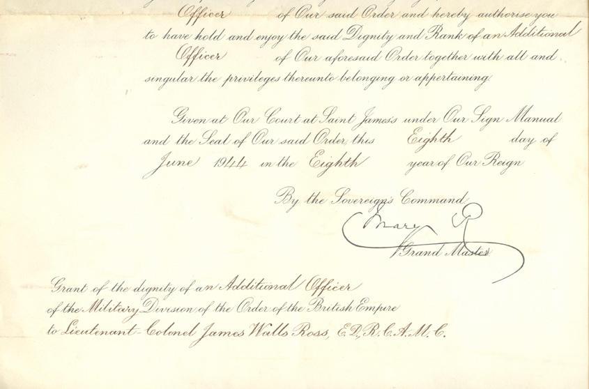 An Order from King George the Sixth
Appointing Lieutenant Colonel James 
Wells Ross as an "Additional Officer of 
The Military Division of the Most Excellent
Order of The British Empire"
June 8th, 1944
(Bottom)